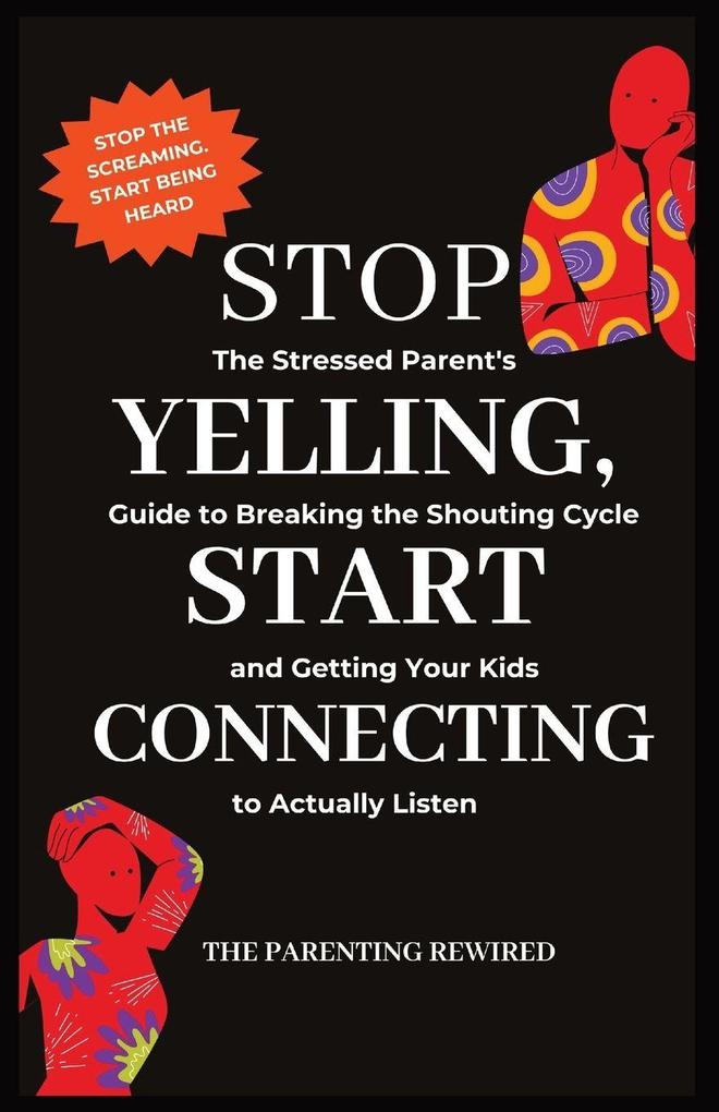 Stop Yelling Start Connecting