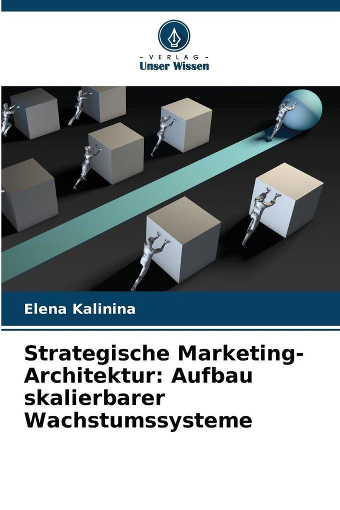 Strategische Marketing-Architektur: Aufbau skalierbarer Wachstumssysteme