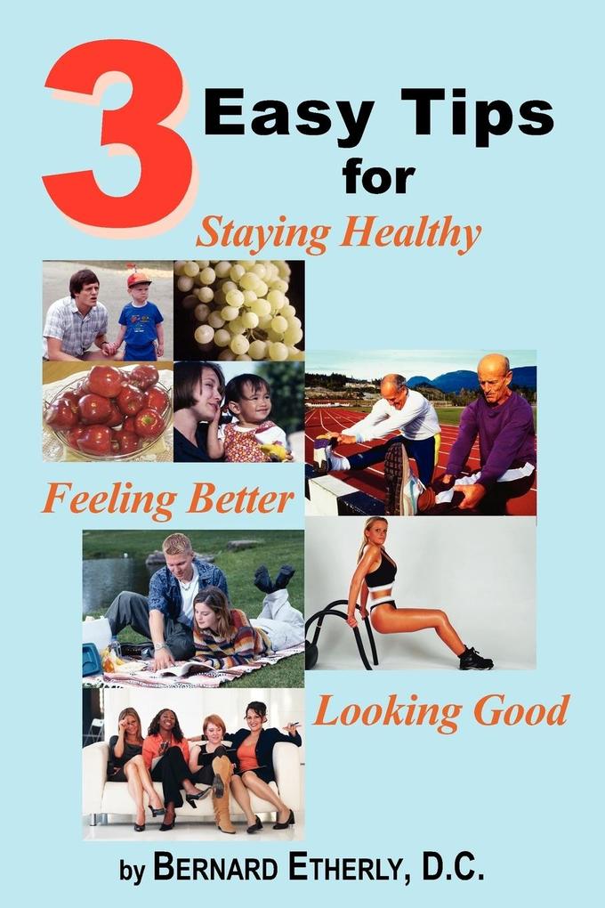 3 Easy Tips for Staying Healthy Feeling Better and Looking Good