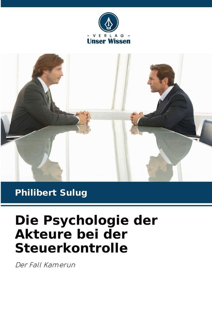 Die Psychologie der Akteure bei der Steuerkontrolle