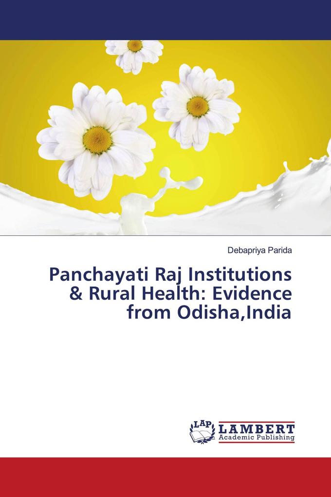 Panchayati Raj Institutions & Rural Health: Evidence from OdishaIndia