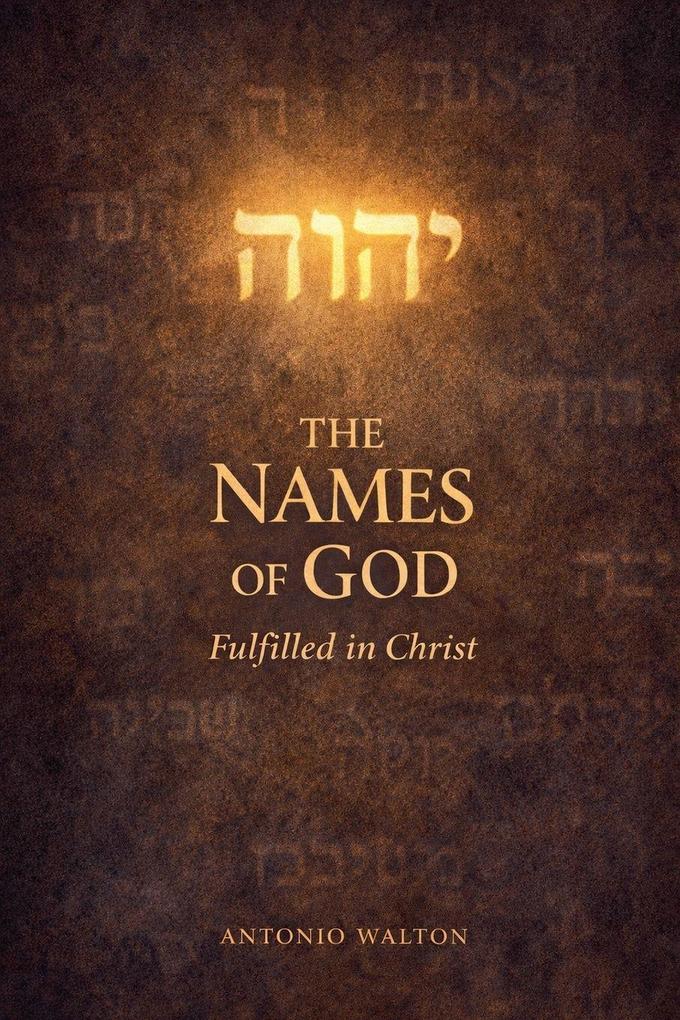 The Names of God Fulfilled in Christ