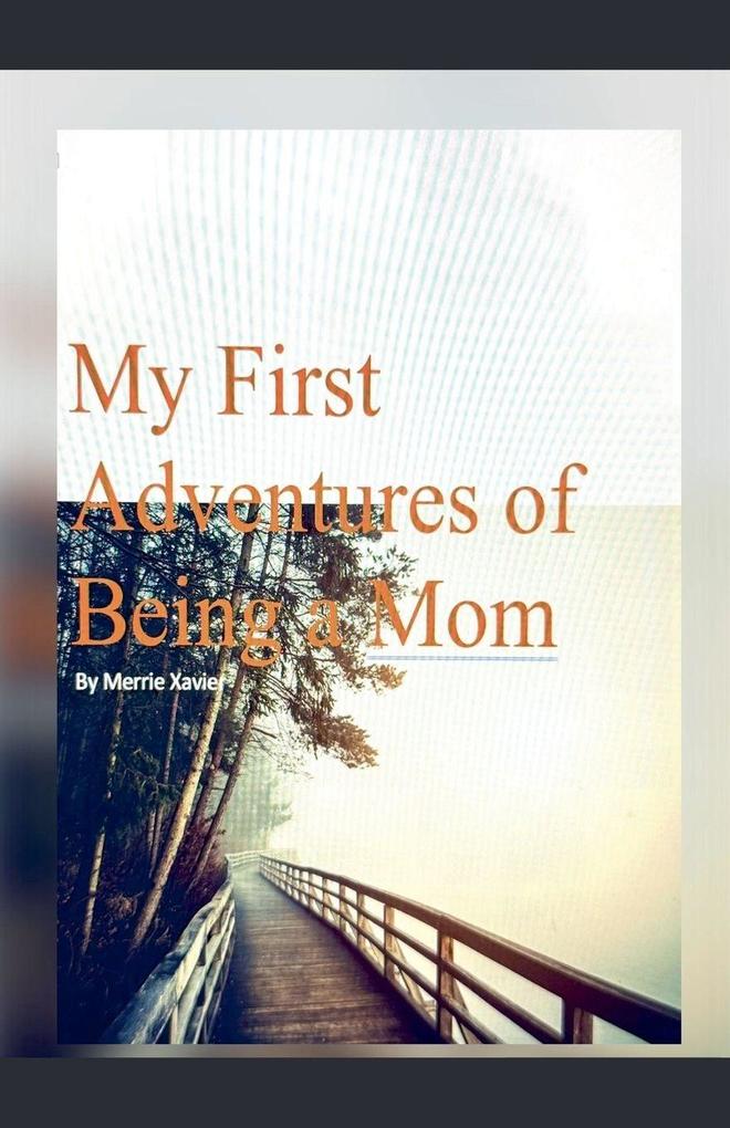 My First Adventures of Being a Mom