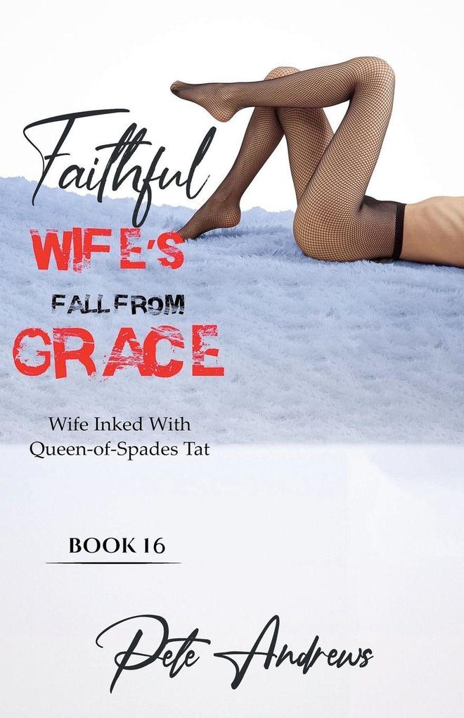 Faithful Wife's Fall From Grace Book 16 - Wife Inked With Queen-Of-Spades Tat