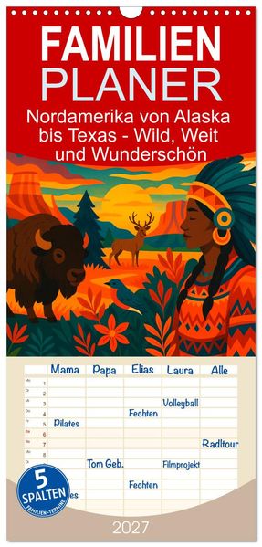 Familienplaner 2027 - Nordamerika von Alaska bis Texas - Wild Weit und Wunderschön mit 5 Spalten (Wandkalender 21 x 45 cm) CALVENDO