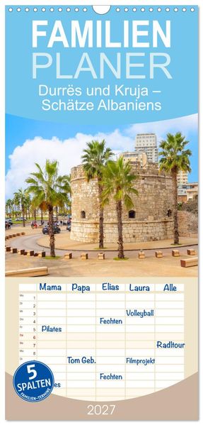 Familienplaner 2027 - Durrës und Kruja - Schätze Albaniens mit 5 Spalten (Wandkalender 21 x 45 cm) CALVENDO