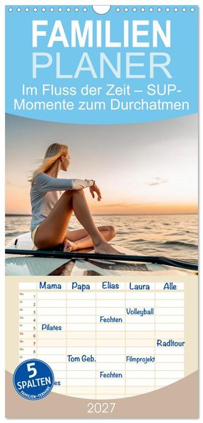 Familienplaner 2027 - Im Fluss der Zeit - SUP-Momente zum Durchatmen mit 5 Spalten (Wandkalender 21 x 45 cm) CALVENDO