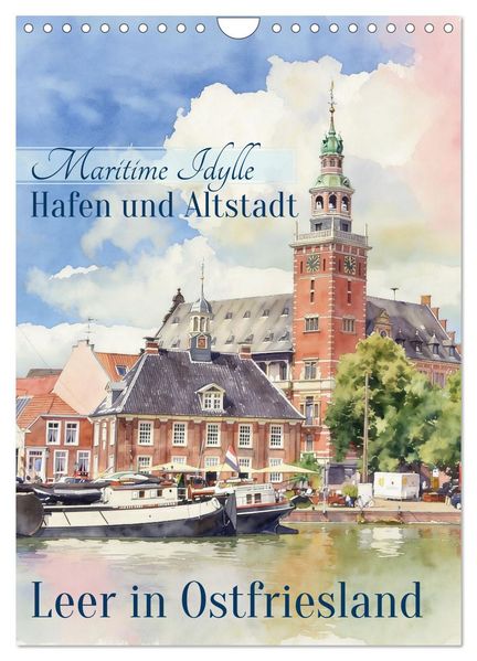 Hafen und Altstadt - Leer in Ostfriesland (Wandkalender 2027 DIN A4 hoch) CALVENDO Monatskalender