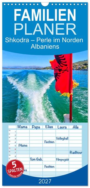 Familienplaner 2027 - Shkodra - Perle im Norden Albaniens mit 5 Spalten (Wandkalender 21 x 45 cm) CALVENDO