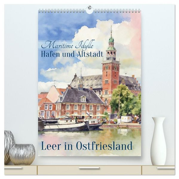 Hafen und Altstadt - Leer in Ostfriesland (hochwertiger Premium Wandkalender 2027 DIN A2 hoch) Kunstdruck in Hochglanz