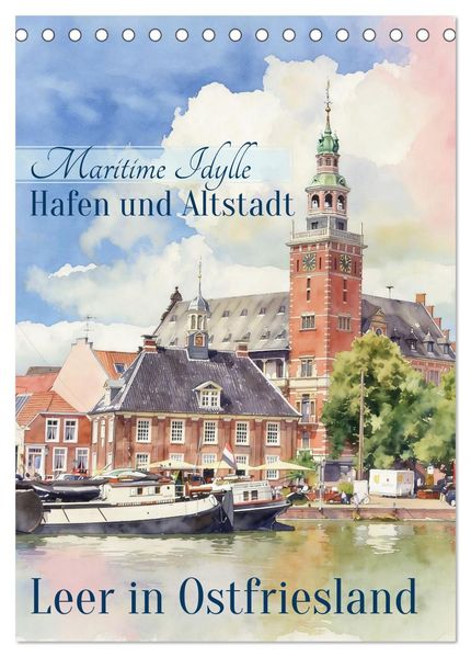 Hafen und Altstadt - Leer in Ostfriesland (Tischkalender 2027 DIN A5 hoch) CALVENDO Monatskalender