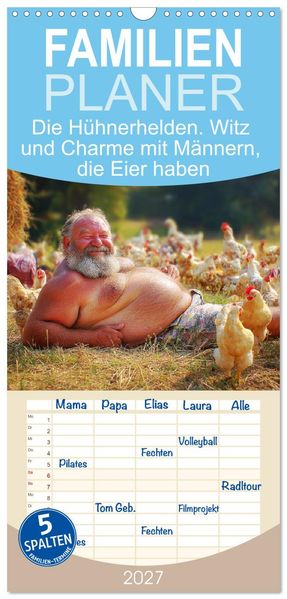 Familienplaner 2027 - Die Hühnerhelden. Witz und Charme mit Männern die Eier haben mit 5 Spalten (Wandkalender 21 x 45 cm) CALVENDO