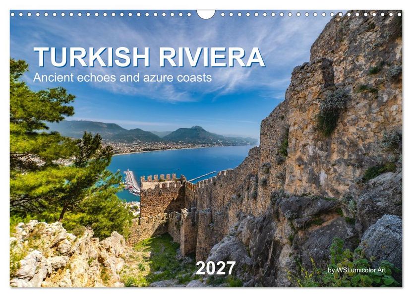 TURKISH RIVIERA Ancient echoes and azure coasts (Wall Calendar 2027 DIN A3 landscape) CALVENDO 12 Month Wall Calendar