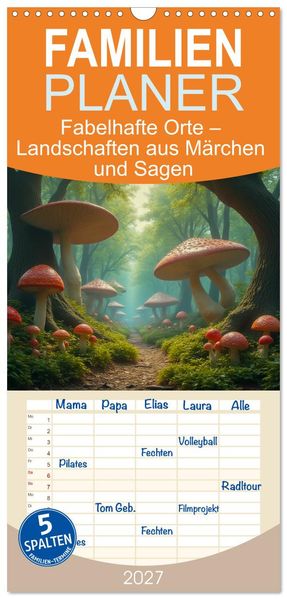 Familienplaner 2027 - Fabelhafte Orte - Landschaften aus Märchen und Sagen mit 5 Spalten (Wandkalender 21 x 45 cm) CALVENDO