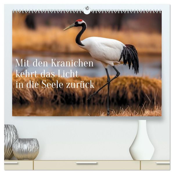 Mit den Kranichen kehrt das Licht in die Seele zurück (hochwertiger Premium Wandkalender 2027 DIN A2 quer) Kunstdruck in Hochglanz