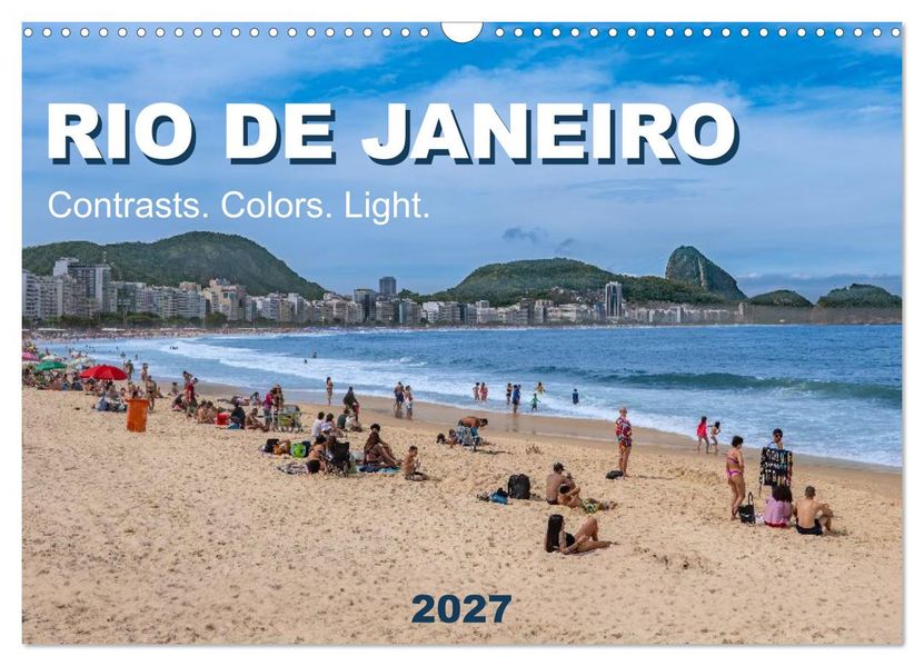 RIO DE JANEIRO Contrasts. Colors. Light. (Wall Calendar 2027 DIN A3 landscape) CALVENDO 12 Month Wall Calendar