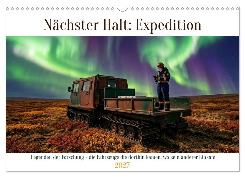 Nächster Halt: Expedition (Wandkalender 2027 DIN A3 quer) CALVENDO Monatskalender