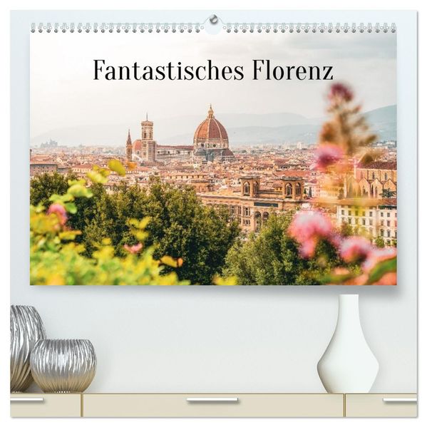 Fantastisches Florenz (hochwertiger Premium Wandkalender 2027 DIN A2 quer) Kunstdruck in Hochglanz