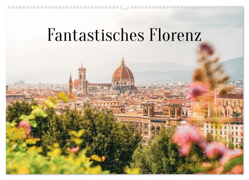 Fantastisches Florenz (Wandkalender 2027 DIN A2 quer) CALVENDO Monatskalender