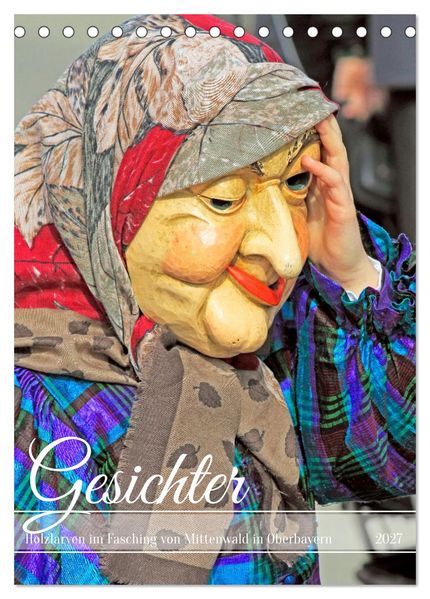 Gesichter Holzlarven im Fasching von Mittenwald in Oberbayern (Tischkalender 2027 DIN A5 hoch) CALVENDO Monatskalender