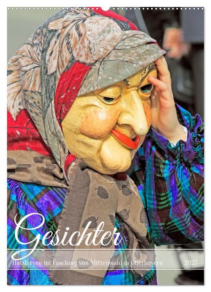 Gesichter Holzlarven im Fasching von Mittenwald in Oberbayern (Wandkalender 2027 DIN A2 hoch) CALVENDO Monatskalender