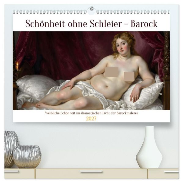 Schönheit ohne Schleier - Barock (hochwertiger Premium Wandkalender 2027 DIN A2 quer) Kunstdruck in Hochglanz