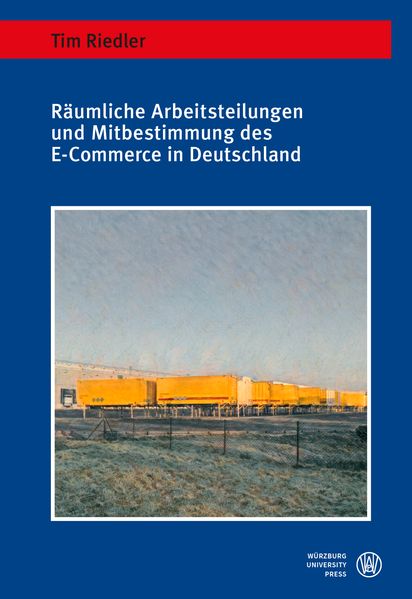 Räumliche Arbeitsteilungen und Mitbestimmung des E-Commerce in Deutschland