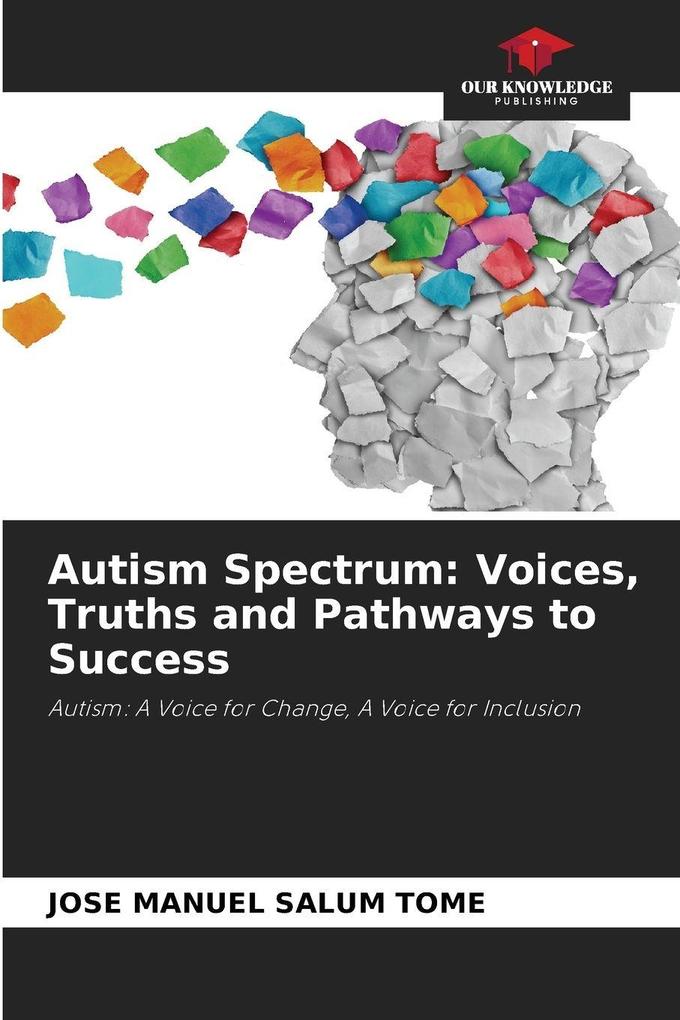 Autism Spectrum: Voices Truths and Pathways to Success