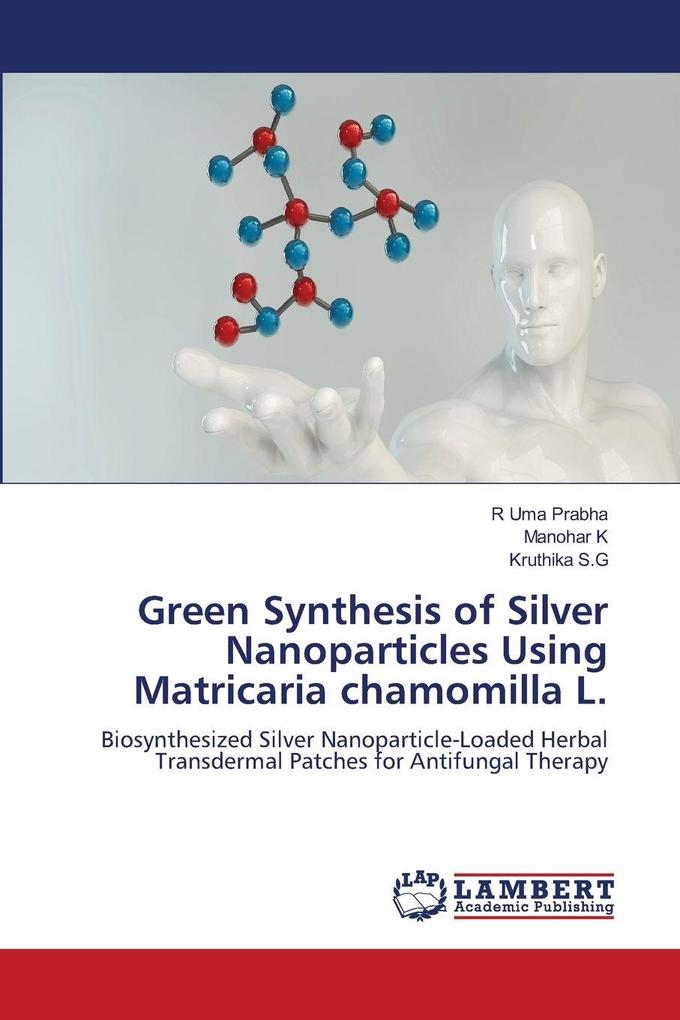 Green Synthesis of Silver Nanoparticles Using Matricaria chamomilla L.