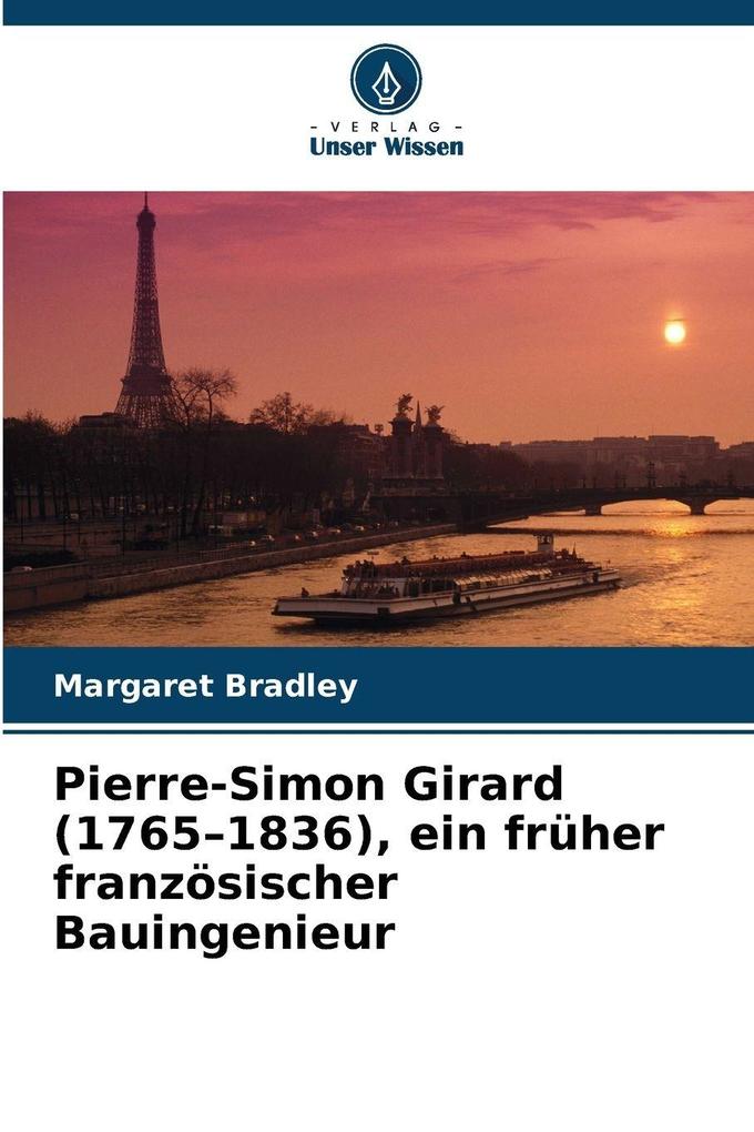 Pierre-Simon Girard (1765-1836) ein früher französischer Bauingenieur