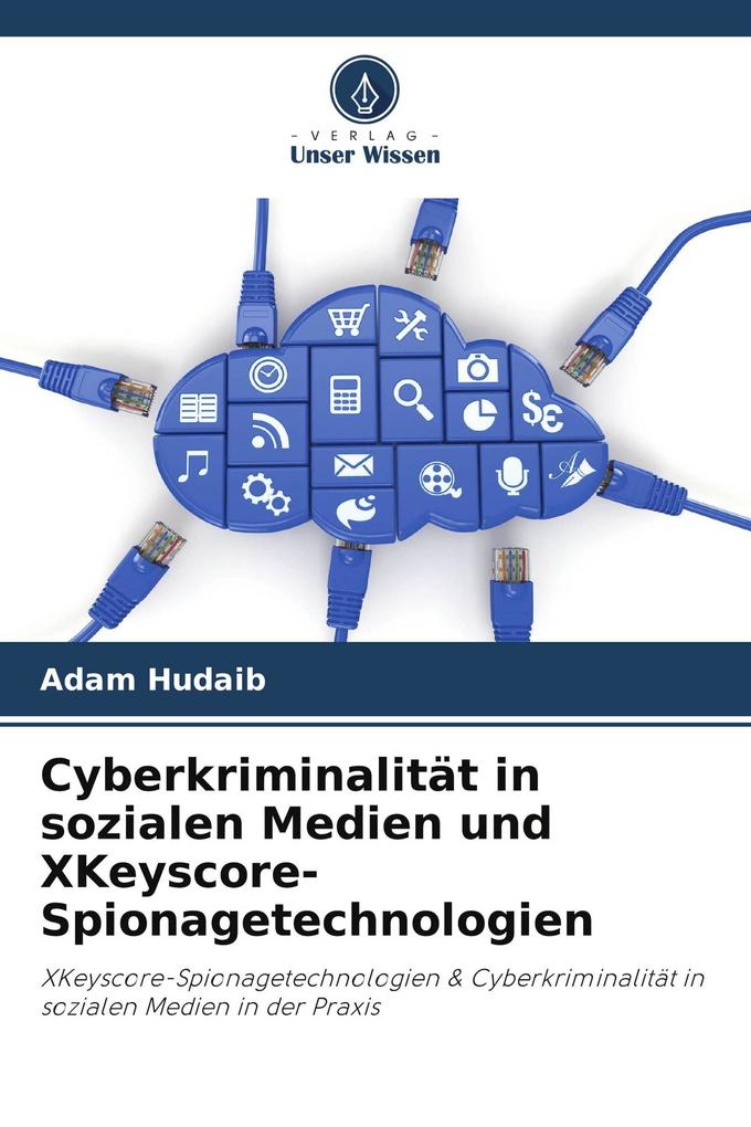 Cyberkriminalität in sozialen Medien und XKeyscore-Spionagetechnologien