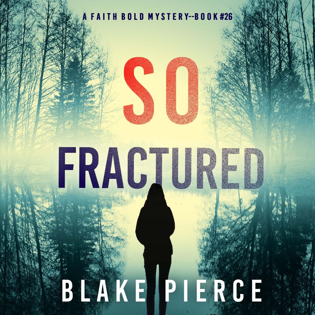 So Fractured (A Faith Bold FBI Suspense ThrillerBook Twenty-Six)