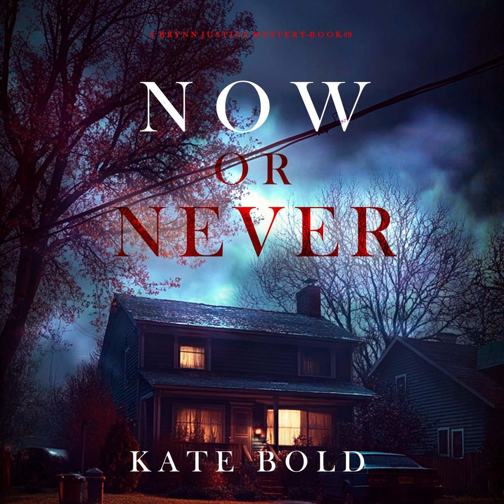 Now Or Never (A Brynn Justice FBI Suspense ThrillerBook Nine)