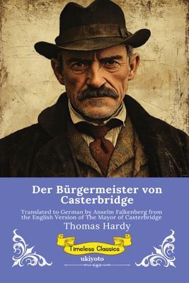 Der Bürgermeister von Casterbridge | German Version of The Mayor of Casterbridge