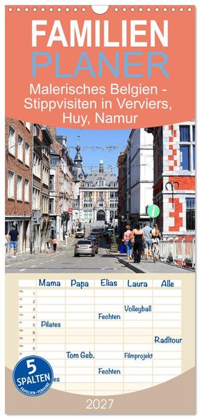 Familienplaner 2027 - Malerisches Belgien - Stippvisiten in Verviers Huy Namur mit 5 Spalten (Wandkalender 21 x 45 cm) CALVENDO
