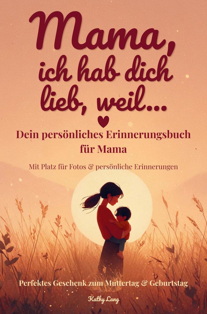 Mama ich hab dich lieb weil....