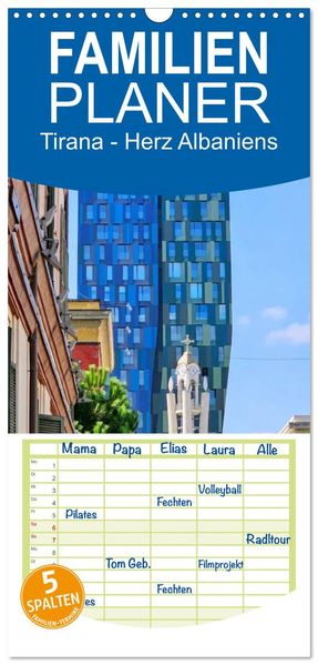 Familienplaner 2027 - Tirana - Herz Albaniens mit 5 Spalten (Wandkalender 21 x 45 cm) CALVENDO