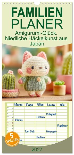 Familienplaner 2027 - Amigurumi-Glück. Niedliche Häckelkunst aus Japan mit 5 Spalten (Wandkalender 21 x 45 cm) CALVENDO