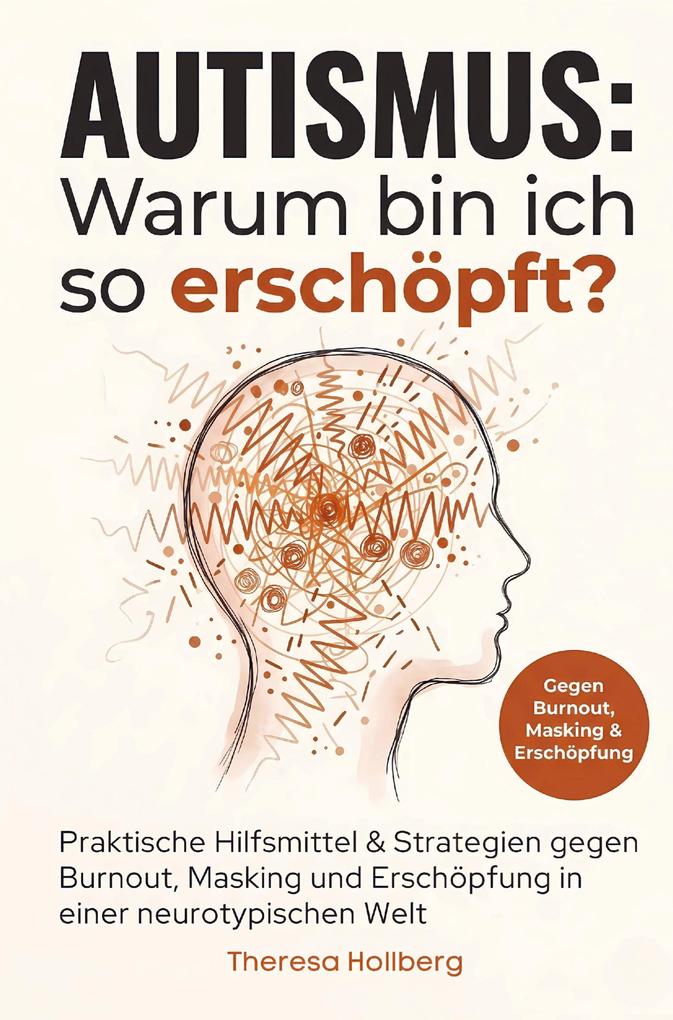 Autismus: Warum bin ich so erschöpft? - Praktische Hilfsmittel & Strategien gegen Burnout Masking und Erschöpfung in einer neurotypischen Welt