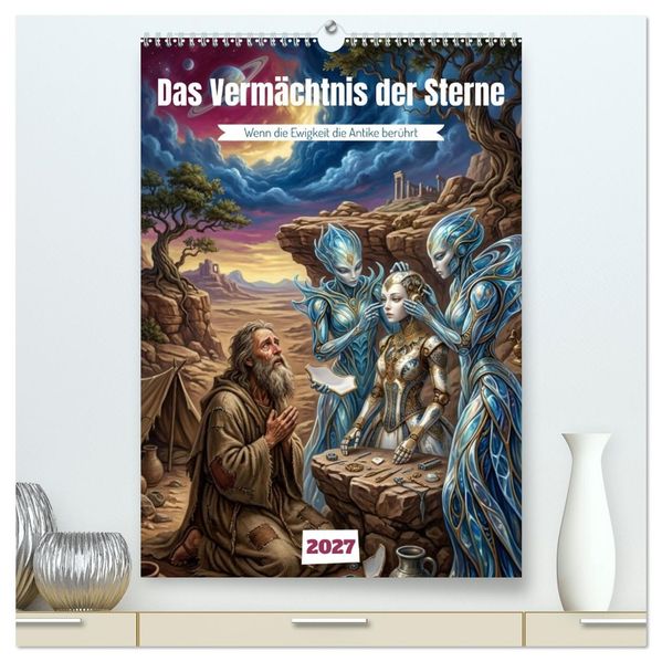 Das Vermächtnis der Sterne (hochwertiger Premium Wandkalender 2027 DIN A2 hoch) Kunstdruck in Hochglanz