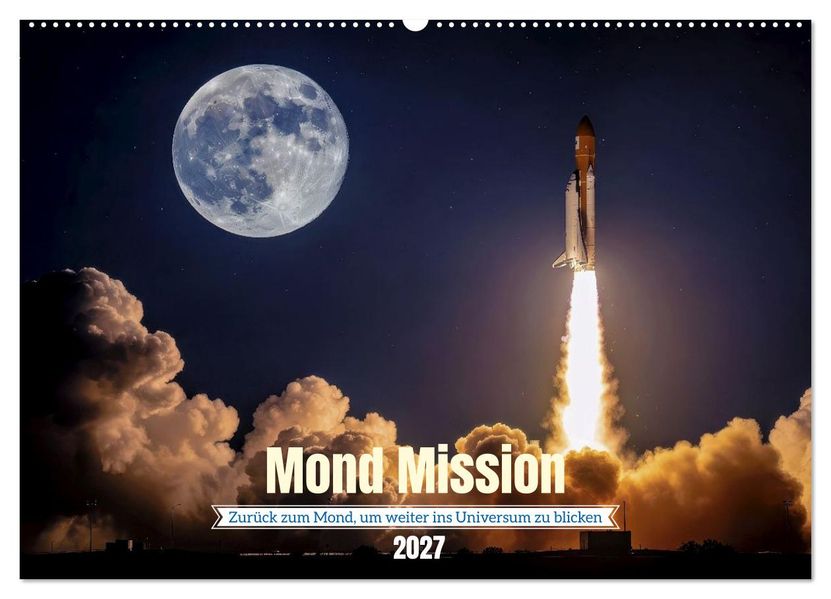 Mond Mission (Wandkalender 2027 DIN A2 quer) CALVENDO Monatskalender