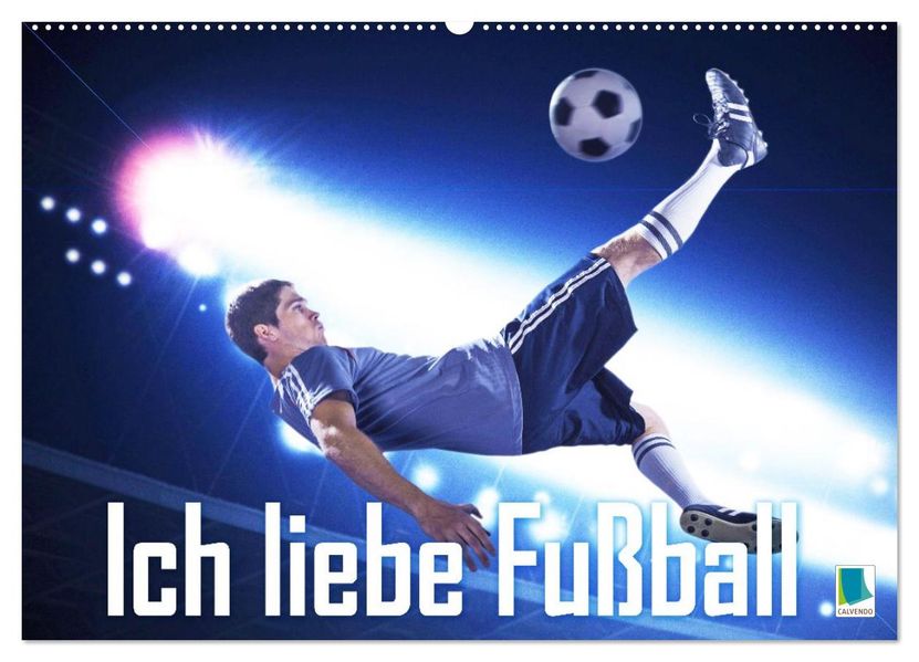 Ich liebe Fußball (Wandkalender 2027 DIN A2 quer) CALVENDO Monatskalender