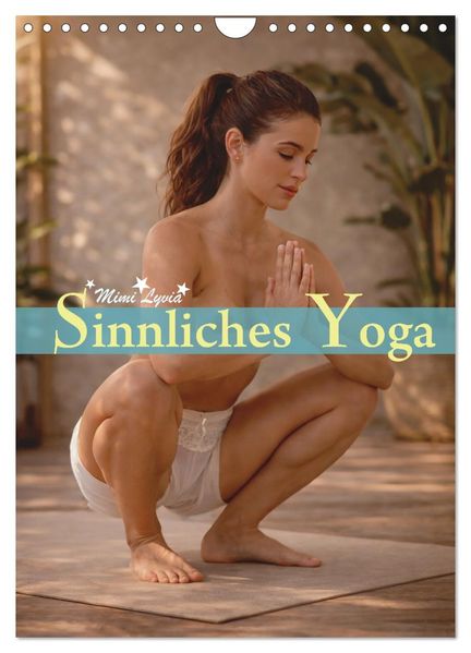 Sinnliches Yoga (Wandkalender 2027 DIN A4 hoch) CALVENDO Monatskalender