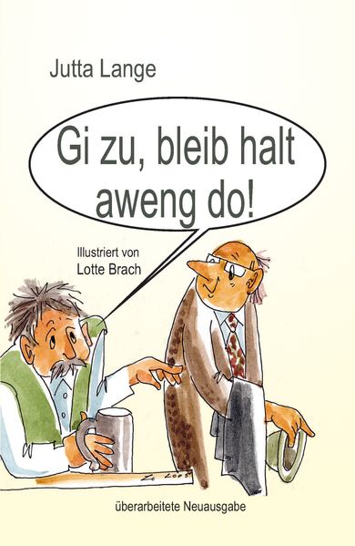 Gi zu bleib halt aweng do!
