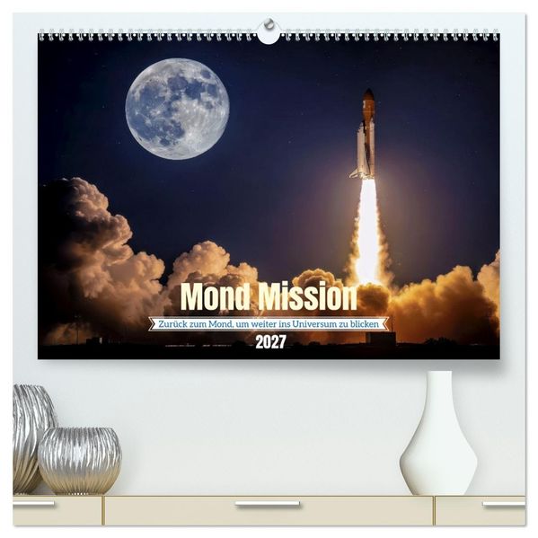 Mond Mission (hochwertiger Premium Wandkalender 2027 DIN A2 quer) Kunstdruck in Hochglanz