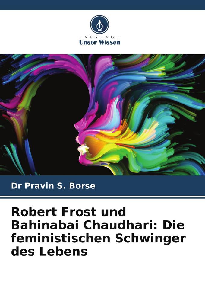 Robert Frost und Bahinabai Chaudhari: Die feministischen Schwinger des Lebens