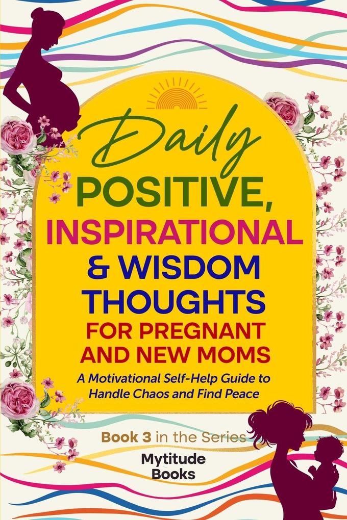 Daily Positive Inspirational & Wisdom Thoughts for Pregnant and New Moms