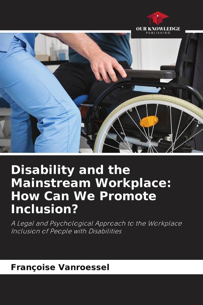 Disability and the Mainstream Workplace: How Can We Promote Inclusion?