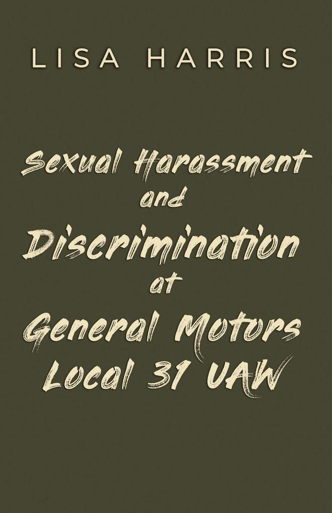 Sexual Harassment and Discrimination at General Motors Local 31 UAW