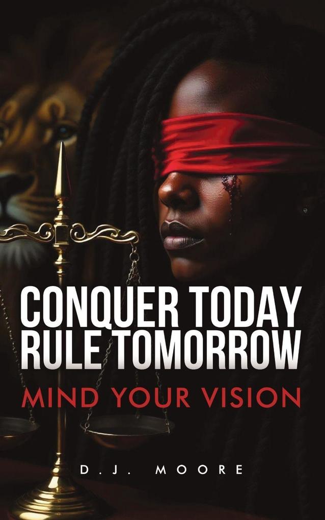 Conquer Today Rule Tomorrow